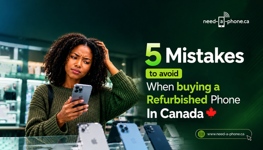 Top 5 Refurbished Phone Buying Mistakes in Canada