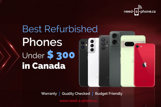 Best Refurbished Phones Under $300 in Canada