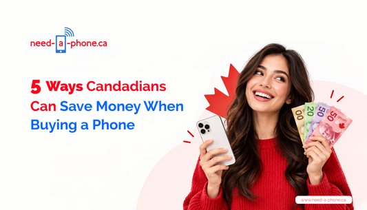 5 Ways Canadians Can Save Money When Buying a Phone